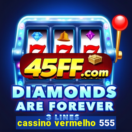 cassino vermelho 555